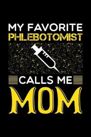 Cover of My Favorite Phlebotomist Calls Me Mom