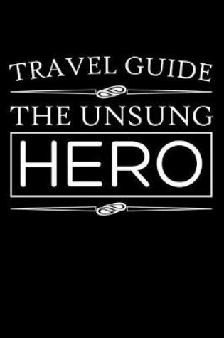 Cover of Travel Guide The Unsung Hero