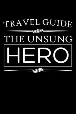 Book cover for Travel Guide The Unsung Hero