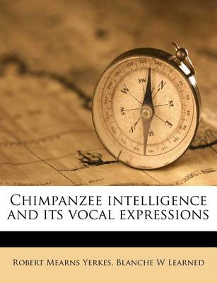 Book cover for Chimpanzee Intelligence and Its Vocal Expressions