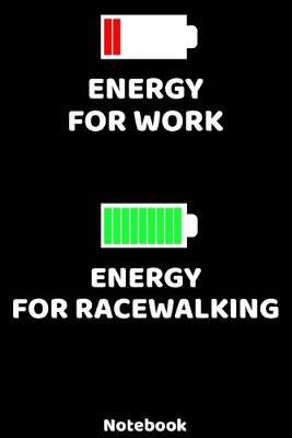 Book cover for Energy for Work - Energy for Racewalking Notebook
