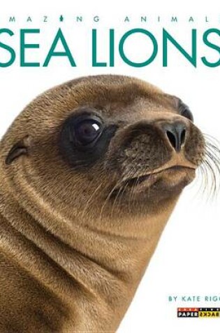 Cover of Amazing Animals: Sea Lions