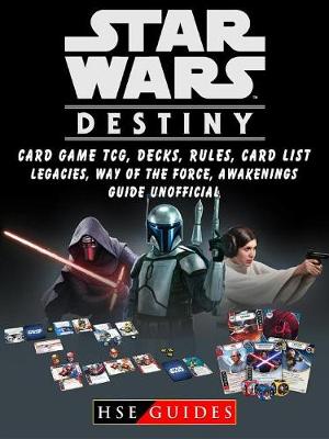 Book cover for Star Wars Destiny Card Game Tcg, Decks, Rules, Card List, Legacies, Way of the Force, Awakenings, Guide Unofficial