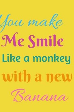 Cover of You make Me Smile Notebook Journal