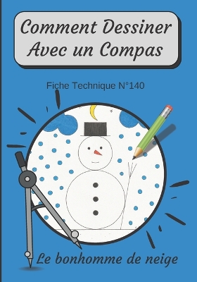Cover of Comment Dessiner Avec Un Compas Fiche Technique N°140 Le bonhomme de neige