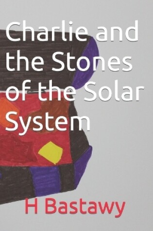 Cover of Charlie and the Stones of the Solar System
