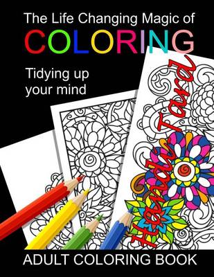 Book cover for The Life Changing Magic of Coloring - Tidying Up Your Mind - Adult Coloring