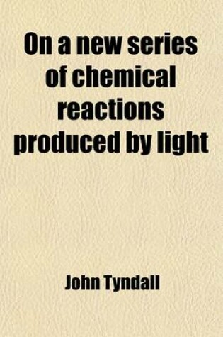 Cover of On a New Series of Chemical Reactions Produced by Light