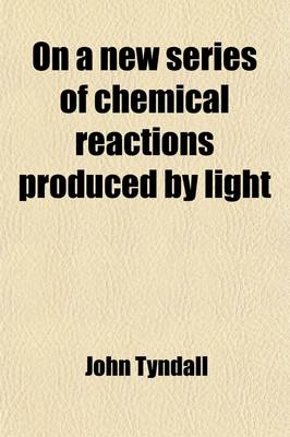 Book cover for On a New Series of Chemical Reactions Produced by Light