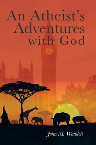 Cover of An Atheist's Adventures with God