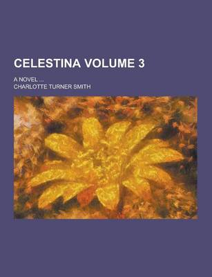 Book cover for Celestina; A Novel ... Volume 3
