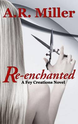 Re-Enchanted by A R Miller