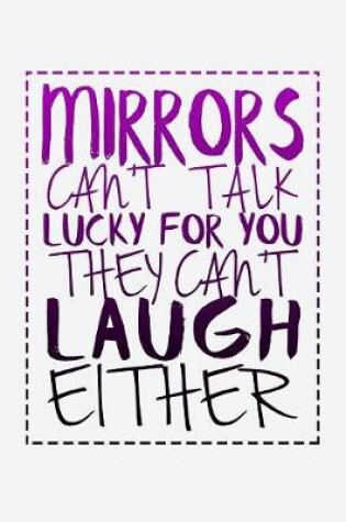 Cover of Mirrors Can't Talk Lucky For You They Can't Laugh Either