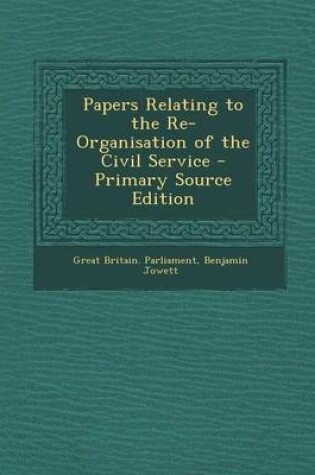 Cover of Papers Relating to the Re-Organisation of the Civil Service