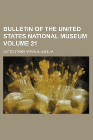 Cover of Bulletin of the United States National Museum Volume 21