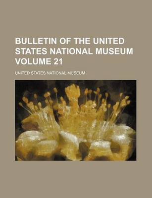 Book cover for Bulletin of the United States National Museum Volume 21