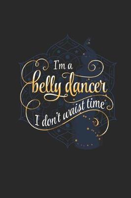 Book cover for I'm a Belly dancer I Don't Waist Time