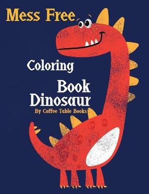 Book cover for Mess Free Coloring Book Dinosaur