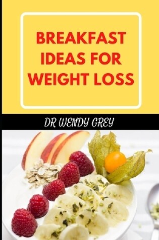 Cover of Breakfast Ideas for Weight Loss