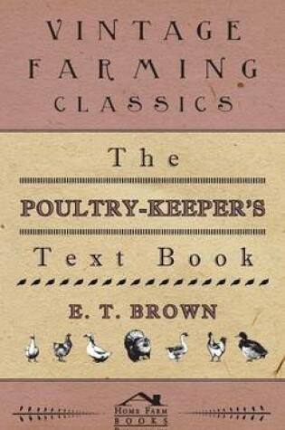 Cover of The Poultry-Keeper's Text Book