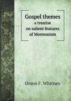 Book cover for Gospel themes a treatise on salient features of Mormonism