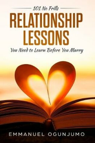 Cover of 101 No Frills Relationship Lessons You Need to Learn Before You Marry