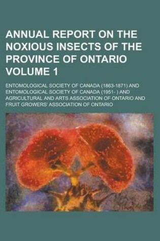 Cover of Annual Report on the Noxious Insects of the Province of Ontario Volume 1