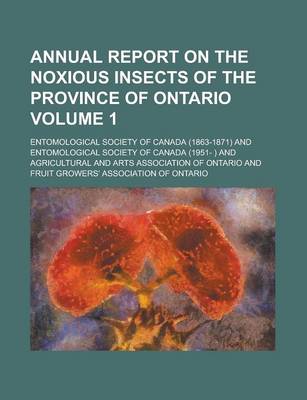 Book cover for Annual Report on the Noxious Insects of the Province of Ontario Volume 1