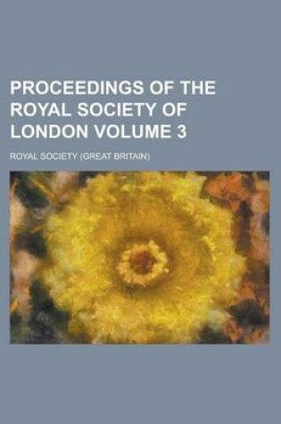 Cover of Proceedings of the Royal Society of London Volume 3