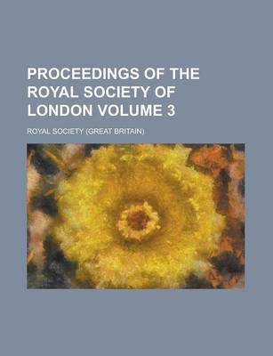 Book cover for Proceedings of the Royal Society of London Volume 3