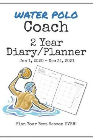 Cover of Water Polo Coach 2020-2021 Diary Planner