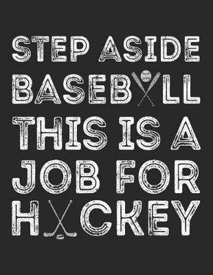 Book cover for Step Aside Baseball This Is A Job For Hockey