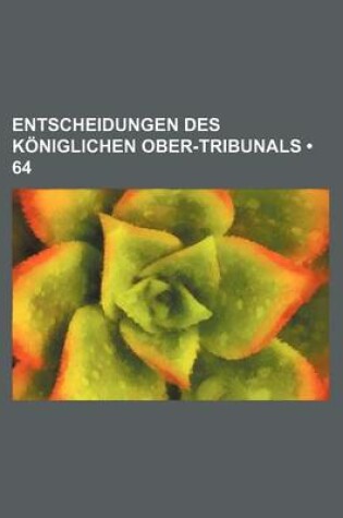 Cover of Entscheidungen Des Koniglichen Ober-Tribunals (64)