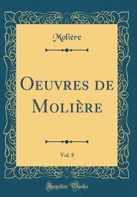 Book cover for Oeuvres de Molière, Vol. 8 (Classic Reprint)