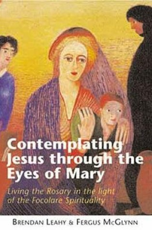 Cover of Contemplating Jesus Through the Eyes of Mary