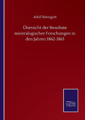 Book cover for Übersicht der Resultate mineralogischer Forschungen in den Jahren 1862-1865