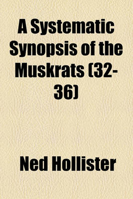 Book cover for A Systematic Synopsis of the Muskrats (32-36)