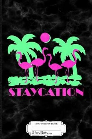 Cover of Staycation Composition Notebook