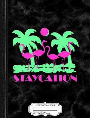 Book cover for Staycation Composition Notebook