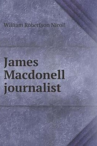 Cover of James Macdonell journalist