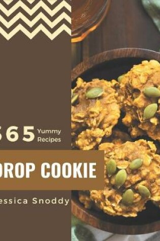 Cover of 365 Yummy Drop Cookie Recipes