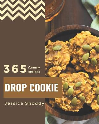 Book cover for 365 Yummy Drop Cookie Recipes