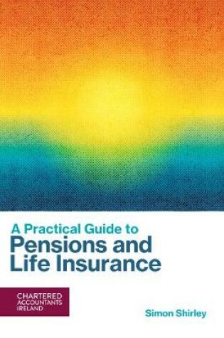 Cover of A Practical Guide to Pensions and Life Assurance