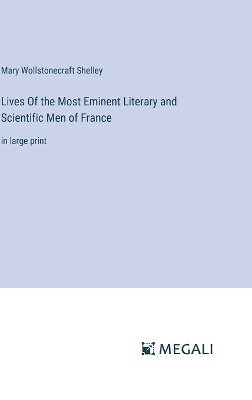 Book cover for Lives Of the Most Eminent Literary and Scientific Men of France