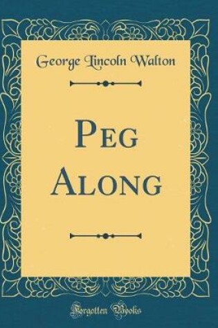 Cover of Peg Along (Classic Reprint)