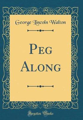Book cover for Peg Along (Classic Reprint)