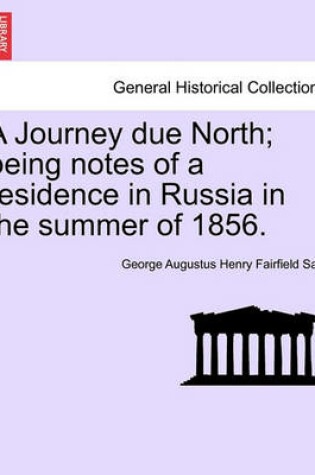 Cover of A Journey Due North; Being Notes of a Residence in Russia in the Summer of 1856.