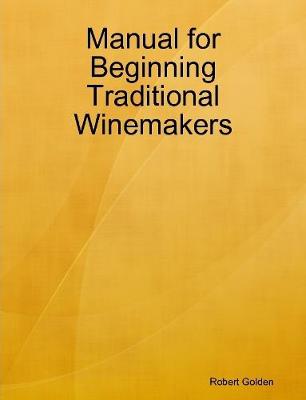 Book cover for Manual for Beginning Traditional Winemakers