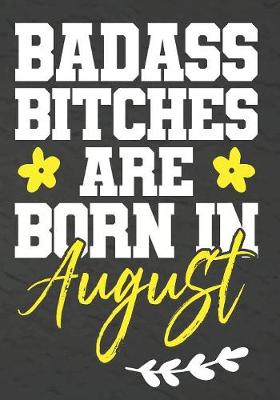 Book cover for Badass Bitches Are Born In August