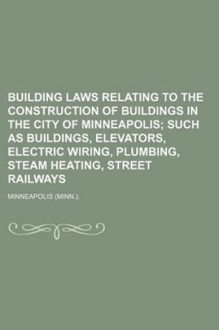 Cover of Building Laws Relating to the Construction of Buildings in the City of Minneapolis